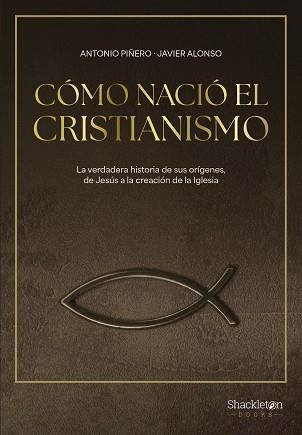 CÓMO NACIÓ EL CRISTIANISMO | 9788413613307 | PIÑERO, ANTONIO / ALONSO LÓPEZ, JAVIER | Llibreria Aqualata | Comprar libros en catalán y castellano online | Comprar libros Igualada