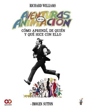 AVENTURAS EN LA ANIMACIÓN. CÓMO APRENDÍ DE QUIÉN Y QUÉ HICE CON ELLO | 9788441552234 | WILLIAMS, RICHARD / CARLTON, IMOGEN | Llibreria Aqualata | Comprar libros en catalán y castellano online | Comprar libros Igualada