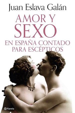 AMOR Y SEXO EN ESPAÑA CONTADO PARA ESCÉPTICOS | 9788408308690 | ESLAVA GALÁN, JUAN | Llibreria Aqualata | Comprar llibres en català i castellà online | Comprar llibres Igualada