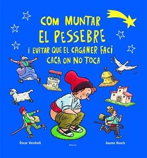 COM MUNTAR EL PESSEBRE I EVITAR QUE EL CAGANER FACI CACA ON NO TOCA | 9788447954520 | VENDRELL, ÒSCAR / BOSCH, JAUME | Llibreria Aqualata | Comprar llibres en català i castellà online | Comprar llibres Igualada