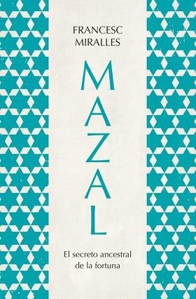 MAZAL.EL SECRETO ANCESTRAL DE LA FORTUNA | 9788419130785 | MIRALLES, FRANCESC | Llibreria Aqualata | Comprar llibres en català i castellà online | Comprar llibres Igualada