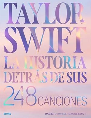 TAYLOR SWIFT. HISTORIA DETRÁS DE SUS 248 CANCIONES | 9788410469372 | SOMVILLE, DAMIEN / BENOIT, MARINE | Llibreria Aqualata | Comprar llibres en català i castellà online | Comprar llibres Igualada