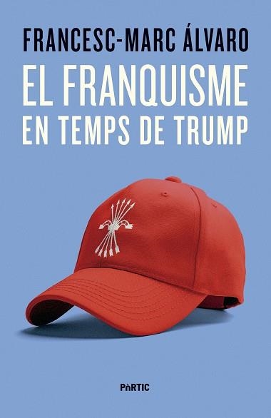FRANQUISME EN TEMPS DE TRUMP, EL | 9788498096187 | ÁLVARO, FRANCESC-MARC | Llibreria Aqualata | Comprar llibres en català i castellà online | Comprar llibres Igualada