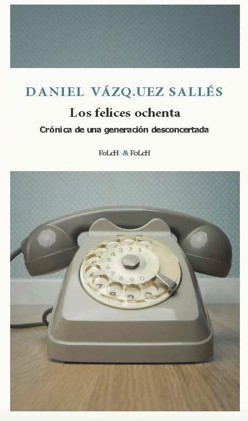 FELICES OCHENTA, LOS | 9788419563385 | VÁZQUEZ SALLÉS, DANIEL | Llibreria Aqualata | Comprar libros en catalán y castellano online | Comprar libros Igualada