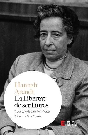 LLIBERTAT DE SER LLIURES, LA | 9788497668835 | ARENDT, HANNAH | Llibreria Aqualata | Comprar llibres en català i castellà online | Comprar llibres Igualada