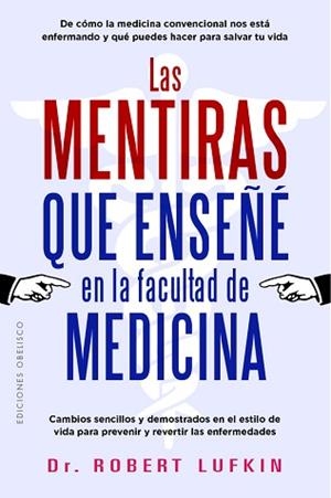 MENTIRAS QUE ENSEÑÉ EN LA FACULTAD DE MEDICINA, LAS | 9788411723398 | LUFKIN, ROBERT | Llibreria Aqualata | Comprar llibres en català i castellà online | Comprar llibres Igualada