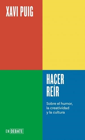 HACER REÍR. SOBRE EL HUMOR, LA CREATIVIDAD Y LA CULTURA | 9788410433694 | PUIG, XAVI | Llibreria Aqualata | Comprar llibres en català i castellà online | Comprar llibres Igualada
