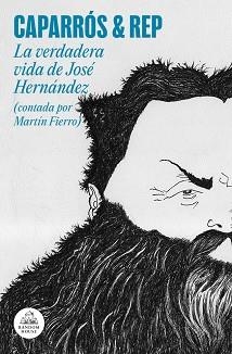 VERDADERA VIDA DE JOSÉ HERNÁNDEZ, LA (CONTADA POR MARTÍN FIERRO) | 9788439745983 | CAPARRÓS, MARTÍN | Llibreria Aqualata | Comprar llibres en català i castellà online | Comprar llibres Igualada