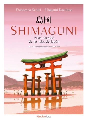 SHIMAGUNI. ATLAS NARRADO DE LAS ISLAS DE JAPÓN | 9791387563783 | SCOTTI, FRANCESCA | Llibreria Aqualata | Comprar llibres en català i castellà online | Comprar llibres Igualada