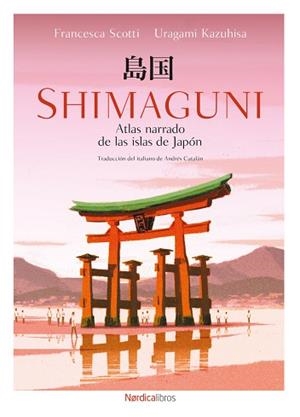SHIMAGUNI. ATLAS NARRADO DE LAS ISLAS DE JAPÓN | 9791387563783 | SCOTTI, FRANCESCA | Llibreria Aqualata | Comprar llibres en català i castellà online | Comprar llibres Igualada