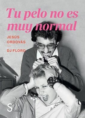 TU PELO NO ES MUY NORMAL | 9791387694029 | ORDOVÁS, JESÚS/FLORO, DJ | Llibreria Aqualata | Comprar libros en catalán y castellano online | Comprar libros Igualada
