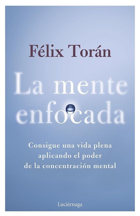 MENTE ENFOCADA, LA | 9788419996770 | TORÁN MARTÍ, FÉLIX | Llibreria Aqualata | Comprar llibres en català i castellà online | Comprar llibres Igualada
