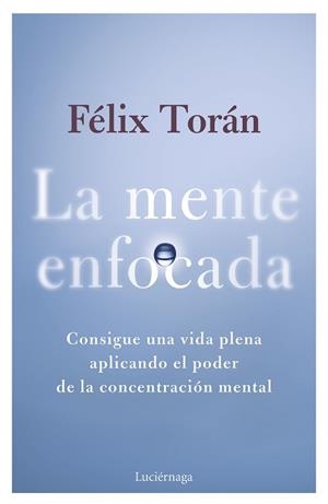 MENTE ENFOCADA, LA | 9788419996770 | TORÁN MARTÍ, FÉLIX | Llibreria Aqualata | Comprar llibres en català i castellà online | Comprar llibres Igualada