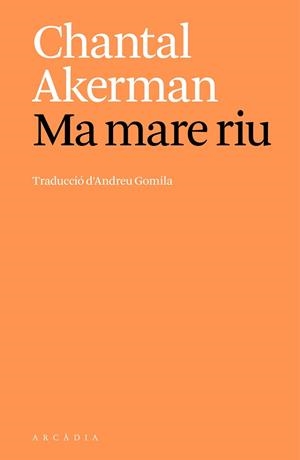 MA MARE RIU | 9788412999747 | AKERMAN, CHANTAL | Llibreria Aqualata | Comprar llibres en català i castellà online | Comprar llibres Igualada