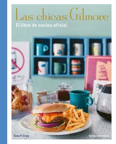 CHICAS GILMORE, LAS.. EL LIBRO DE COCINA OFICIAL | 9788410378759 | CRAIG, ELENA P. / MULROONEY, KRISTEN | Llibreria Aqualata | Comprar libros en catalán y castellano online | Comprar libros Igualada
