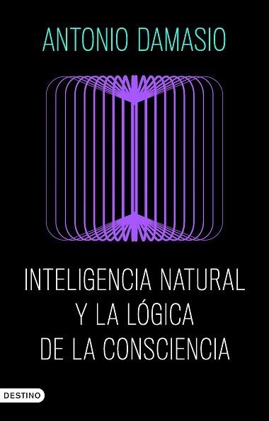 INTELIGENCIA NATURAL Y LA LÓGICA DE LA CONSCIENCIA | 9788423368730 | DAMASIO, ANTONIO | Llibreria Aqualata | Comprar libros en catalán y castellano online | Comprar libros Igualada