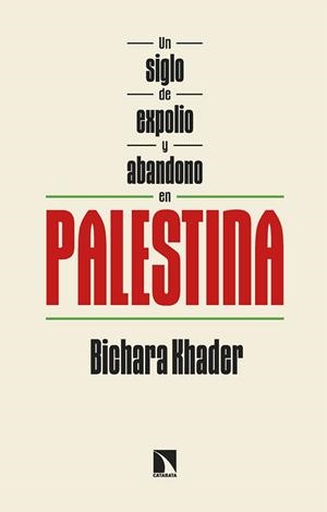 UN SIGLO DE EXPOLIO Y ABANDONO EN PALESTINA | 9788410674660 | KHADER, BICHARA | Llibreria Aqualata | Comprar llibres en català i castellà online | Comprar llibres Igualada