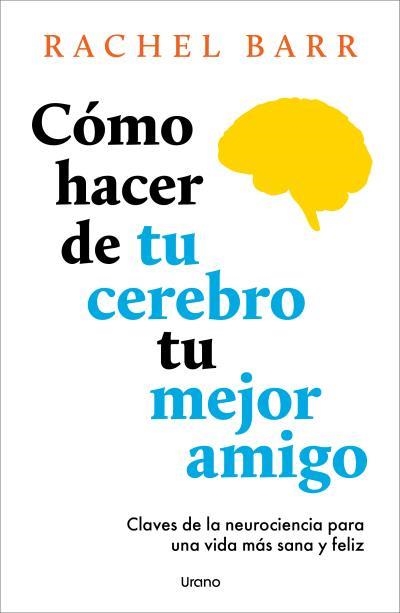 CÓMO HACER DE TU CEREBRO TU MEJOR AMIGO | 9791387662141 | BARR, RACHEL | Llibreria Aqualata | Comprar llibres en català i castellà online | Comprar llibres Igualada