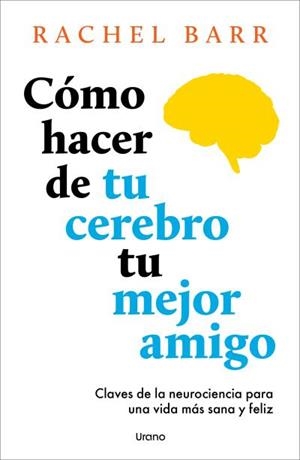 CÓMO HACER DE TU CEREBRO TU MEJOR AMIGO | 9791387662141 | BARR, RACHEL | Llibreria Aqualata | Comprar llibres en català i castellà online | Comprar llibres Igualada