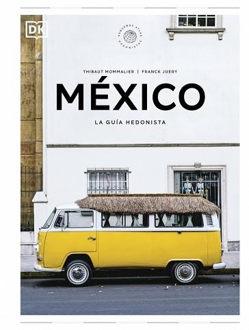 MÉXICO. LA GUÍA HEDONISTA (PEQUEÑOS ATLAS HEDONISTAS) | 9780241732502 | MOMMALIER, THIBAUT/JUERY, FRANCK | Llibreria Aqualata | Comprar libros en catalán y castellano online | Comprar libros Igualada