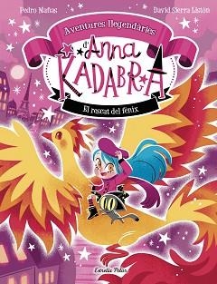 ANNA KADABRA. AVENTURES LLEGENDÀRIES 4. EL RESCAT DEL FÈNIX | 9791387903060 | PEDRO MAÑAS/SIERRA LISTÓN, DAVID | Llibreria Aqualata | Comprar libros en catalán y castellano online | Comprar libros Igualada