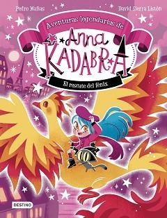 ANNA KADABRA. AVENTURAS LEGENDARIAS 4. EL RESCATE DEL FÉNIX | 9788408310778 | PEDRO MAÑAS/SIERRA LISTÓN, DAVID | Llibreria Aqualata | Comprar llibres en català i castellà online | Comprar llibres Igualada