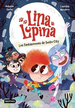 LINA LUPINA 4. LOS FANTASMONES DE SUSTO CITY | 9788408297413 | SACHS, ANTONIO | Llibreria Aqualata | Comprar llibres en català i castellà online | Comprar llibres Igualada