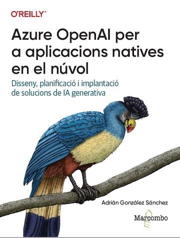 AZURE OPENAI PER A APLICACIONS NATIVES AL NÚVOL | 9788426740403 | GONZÁLEZ SÁNCHEZ, ADRIÁN | Llibreria Aqualata | Comprar llibres en català i castellà online | Comprar llibres Igualada