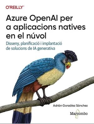 AZURE OPENAI PER A APLICACIONS NATIVES AL NÚVOL | 9788426740403 | GONZÁLEZ SÁNCHEZ, ADRIÁN | Llibreria Aqualata | Comprar libros en catalán y castellano online | Comprar libros Igualada