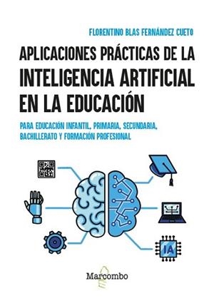 APLICACIONES PRÁCTICAS DE LA INTELIGENCIA ARTIFICIAL EN LA EDUCACIÓN | 9788426740588 | FERNÁNDEZ CUETO, FLORENTINO BLAS | Llibreria Aqualata | Comprar llibres en català i castellà online | Comprar llibres Igualada