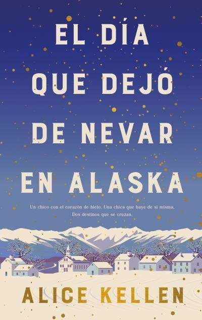 DÍA QUE DEJÓ DE NEVAR EN ALASKA, EL (B4P TAPA DURA) | 9788419130839 | KELLEN, ALICE | Llibreria Aqualata | Comprar libros en catalán y castellano online | Comprar libros Igualada