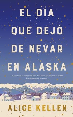 DÍA QUE DEJÓ DE NEVAR EN ALASKA, EL (B4P TAPA DURA) | 9788419130839 | KELLEN, ALICE | Llibreria Aqualata | Comprar llibres en català i castellà online | Comprar llibres Igualada