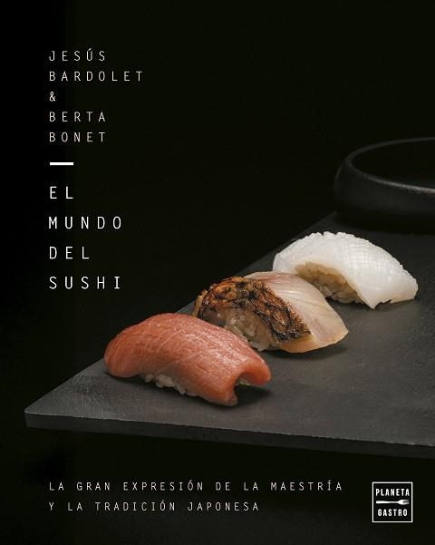 MUNDO DEL SUSHI, EL | 9788408309932 | BARDOLET, JESÚS | Llibreria Aqualata | Comprar llibres en català i castellà online | Comprar llibres Igualada