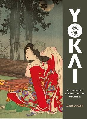 YOKAI Y OTROS SERES SOBRENATURALES JAPONESES | 9788410380059 | MARKS, ANDREAS | Llibreria Aqualata | Comprar llibres en català i castellà online | Comprar llibres Igualada