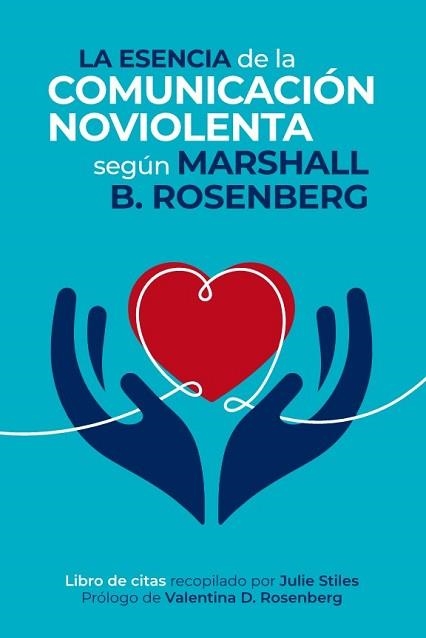 LA ESENCIA DE LA COMUNICACIÓN NOVIOLENTA | 9788412666472 | ROSENBERG, MARSHALL B. | Llibreria Aqualata | Comprar libros en catalán y castellano online | Comprar libros Igualada