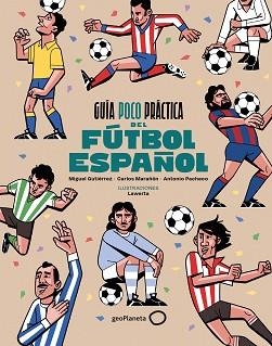 GUÍA POCO PRÁCTICA DEL FÚTBOL ESPAÑOL | 9788408310686 | GUTIÉRREZ, MIGUEL / MARAÑÓN, CARLOS / PACHECO, ANTONIO | Llibreria Aqualata | Comprar llibres en català i castellà online | Comprar llibres Igualada