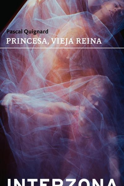 PRINCESA, VIEJA REINA | 9789877900378 | QUIGNARD, PASCAL | Llibreria Aqualata | Comprar llibres en català i castellà online | Comprar llibres Igualada