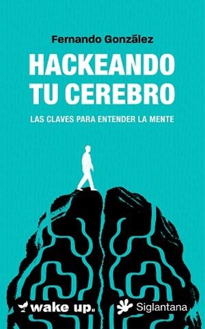 HACKEANDO TU CEREBRO | 9788410179578 | GONZÁLEZ, FERNANDO | Llibreria Aqualata | Comprar llibres en català i castellà online | Comprar llibres Igualada