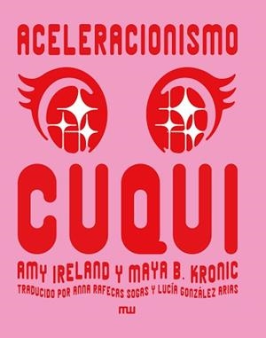 ACELERACIONISMO CUQUI | 9788412979893 | IRELAND, AMY/B. KRONIC, MAYA | Llibreria Aqualata | Comprar llibres en català i castellà online | Comprar llibres Igualada