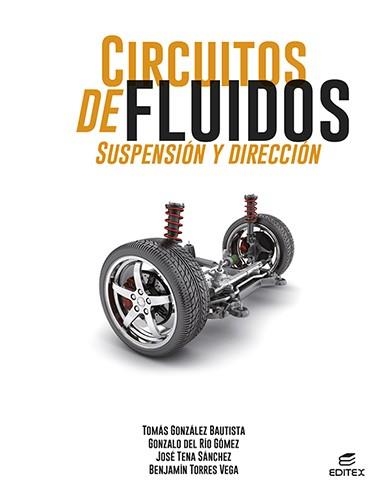 CIRCUITOS DE FLUIDOS. SUSPENSIÓN Y DIRECCIÓN | 9788413218670 | GONZÁLEZ BAUTISTA, TOMÁS/DEL RÍO GÓMEZ, GONZALO/TENA SÁNCHEZ, JOSÉ/TORRES VEGA, BENJAMÍN | Llibreria Aqualata | Comprar llibres en català i castellà online | Comprar llibres Igualada