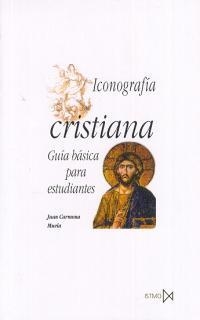 ICONOGRAFIA CRISTIANA, GUIA BASICA PARA ESTUDIANTES | 9788470903434 | CARMONA MUELA, JUAN | Llibreria Aqualata | Comprar libros en catalán y castellano online | Comprar libros Igualada