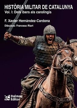 HISTÒRIA MILITAR DE CATALUNYA, VOL. I | 9788423209187 | HERNÀNDEZ CARDONA, FRANCESC XAVIER | Llibreria Aqualata | Comprar libros en catalán y castellano online | Comprar libros Igualada