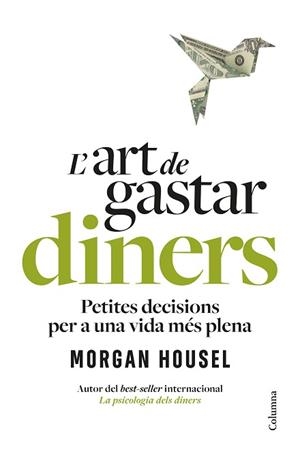 ART DE GASTAR DINERS, L' | 9788466434539 | HOUSEL, MORGAN | Llibreria Aqualata | Comprar llibres en català i castellà online | Comprar llibres Igualada