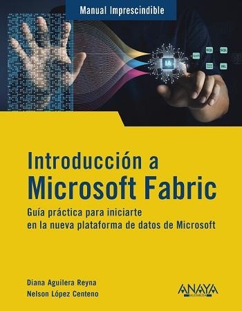 INTRODUCCIÓN A MICROSOFT FABRIC | 9788441552753 | AGUILERA REYNA, DIANA/LÓPEZ CENTENO, NELSON | Llibreria Aqualata | Comprar llibres en català i castellà online | Comprar llibres Igualada