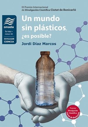 UN MUNDO SIN PLÁSTICOS, ¿ES POSIBLE? | 9788410259560 | DÍAZ MARCOS, JORDI | Llibreria Aqualata | Comprar llibres en català i castellà online | Comprar llibres Igualada