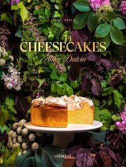 CHEESECAKES. ALITER DULCIA | 9788412033489 | PÉREZ SARDIÑA, ISABEL | Llibreria Aqualata | Comprar llibres en català i castellà online | Comprar llibres Igualada