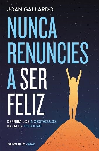 NUNCA RENUNCIES A SER FELIZ | 9788466387903 | GALLARDO, JOAN | Llibreria Aqualata | Comprar libros en catalán y castellano online | Comprar libros Igualada