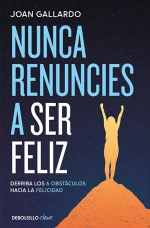 NUNCA RENUNCIES A SER FELIZ | 9788466387903 | GALLARDO, JOAN | Llibreria Aqualata | Comprar libros en catalán y castellano online | Comprar libros Igualada