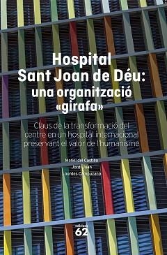HOSPITAL SANT JOAN DE DÉU: UNA ORGANITZACIÓ "GIRAFA" | 9788408316145 | CASTILLO, MANEL DEL / JUAN, JORDI / CAMPUZANO, LOURDES | Llibreria Aqualata | Comprar llibres en català i castellà online | Comprar llibres Igualada