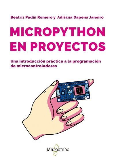 MICROPYTHON EN PROYECTOS. UNA INTRODUCCIÓN PRÁCTICA A LA PROGRAMACIÓN DE MICROCO | 9788426741189 | PADIN ROMERO, BEATRIZ/DAPENA JANEIRO, ADRIANA | Llibreria Aqualata | Comprar llibres en català i castellà online | Comprar llibres Igualada